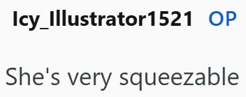 Icy_Illustrator1521 OP She's very squeezable