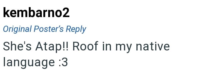 kembarno2 Original Poster's Reply She's Atap!! Roof in my native language :3