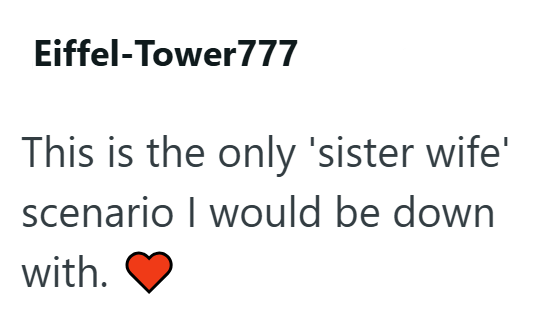 Eiffel-Tower777 This is the only 'sister wife' scenario I would be down with.