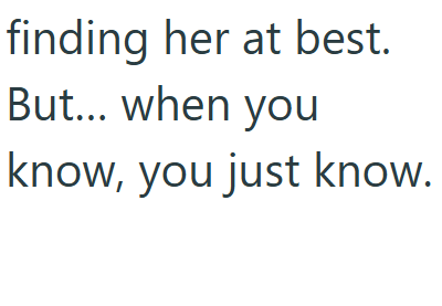 finding her at best. But... when you know, you just know.