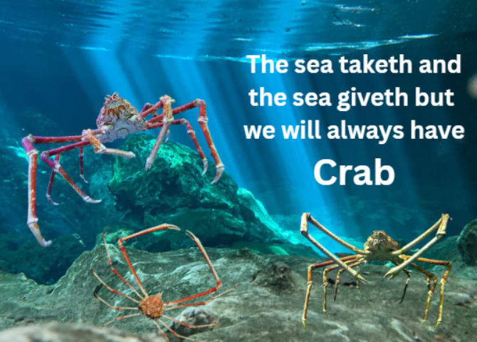 The sea taketh and the sea giveth but we will always have Crab