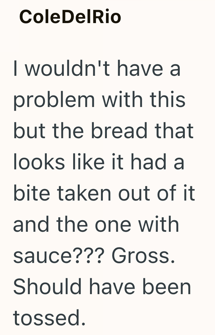 ColeDelRio I wouldn't have a problem with this but the bread that looks like it had a bite taken out of it and the one with sauce??? Gross. Should have been tossed.