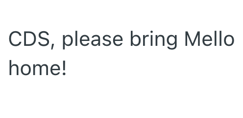 CDS, please bring Mello home!