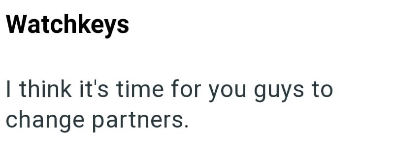 Watchkeys I think it's time for you guys to change partners.