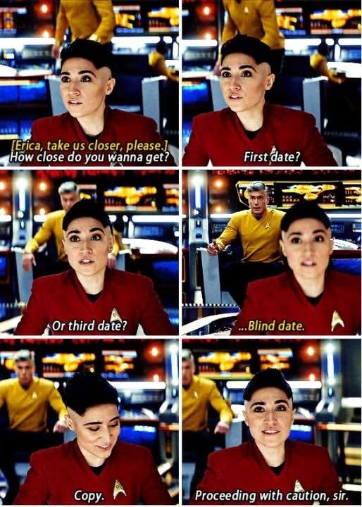 [Erica, take us closer, please.] How close do you wanna get? First date? Or third date? ...Blind date. Copy. Proceeding with caution, sir.