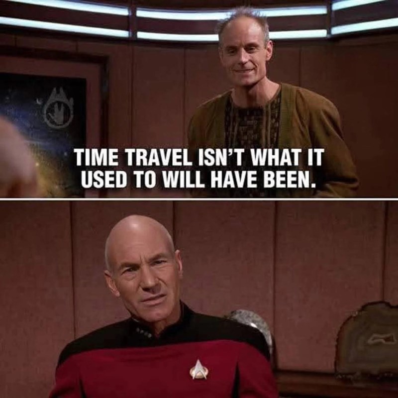 TIME TRAVEL ISN'T WHAT IT USED TO WILL HAVE BEEN.