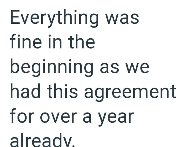 Everything was fine in the beginning as we had this agreement for over a year already.