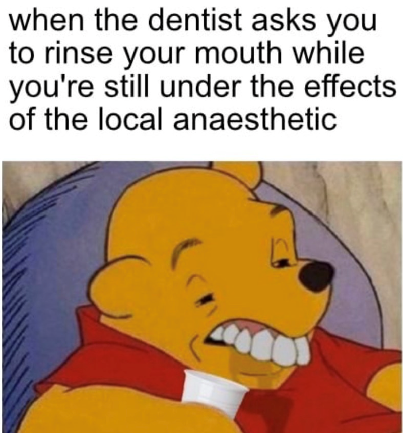 when the dentist asks you to rinse your mouth while you're still under the effects of the local anaesthetic
