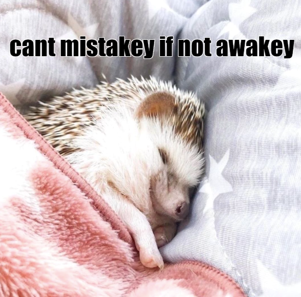 cant mistakey if not awakey