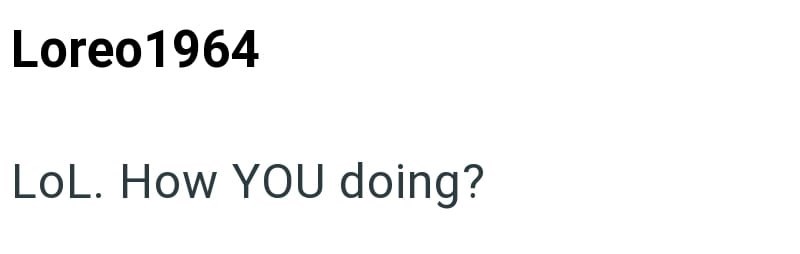 Loreo 1964 LOL. How YOU doing?