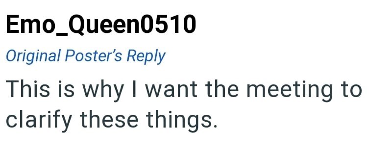 Emo_Queen0510 Original Poster's Reply This is why I want the meeting to clarify these things.