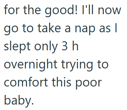 for the good! I'll now go to take a nap as I slept only 3 h overnight trying to comfort this poor baby.