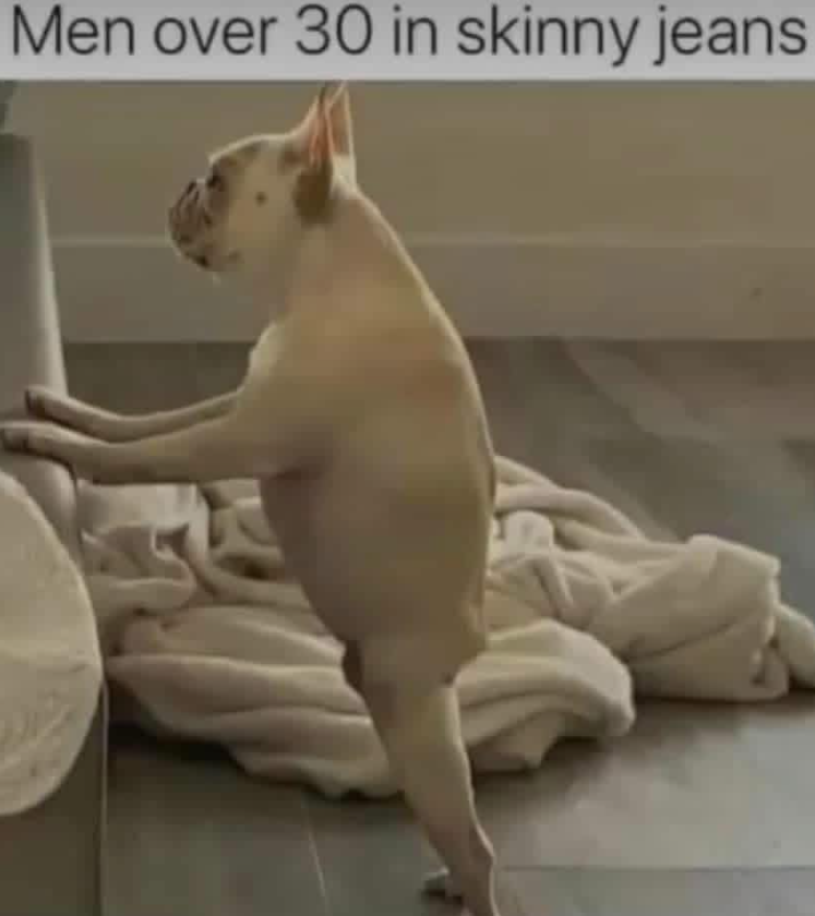 Men over 30 in skinny jeans