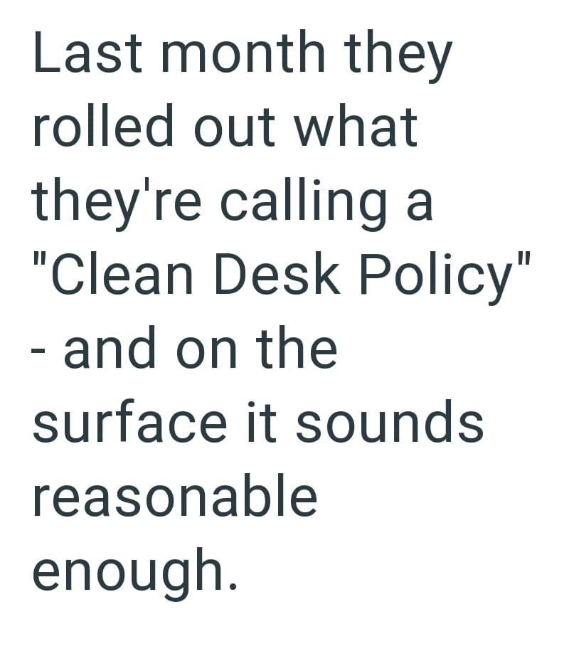 Last month they rolled out what they're calling a "Clean Desk Policy" - and on the surface it sounds reasonable enough.