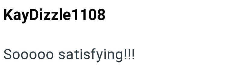 KayDizzle1108 Sooooo satisfying!!!