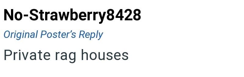 No-Strawberry8428 Original Poster's Reply Private rag houses
