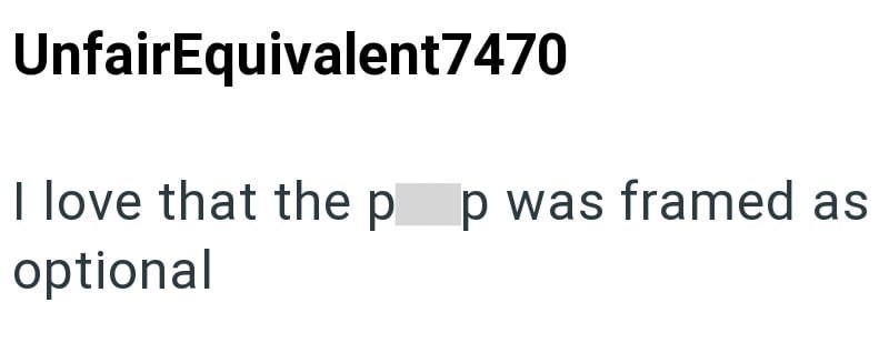 UnfairEquivalent7470 I love that the p p was framed as optional