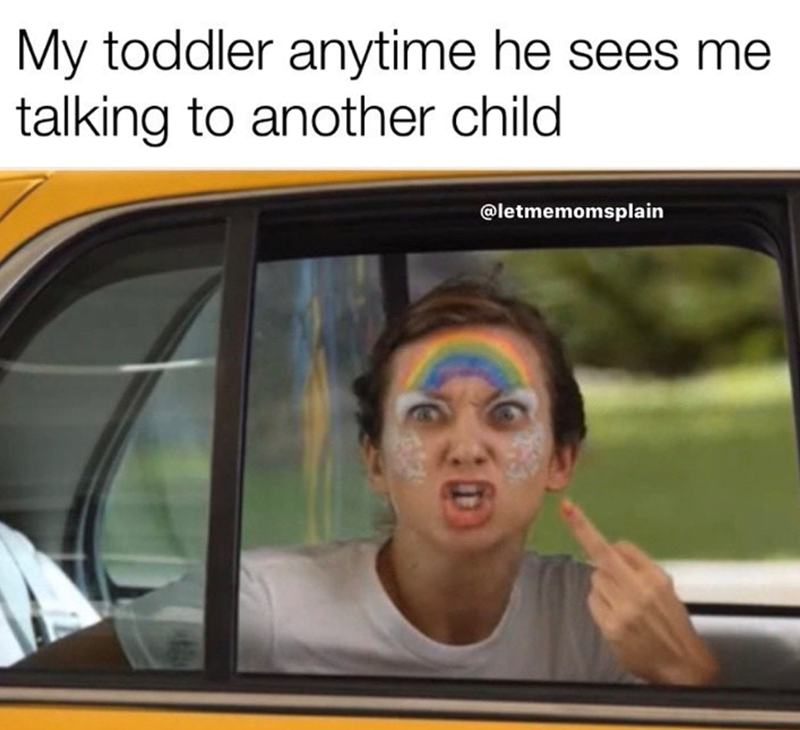 My toddler anytime he sees me talking to another child @letmemomsplain