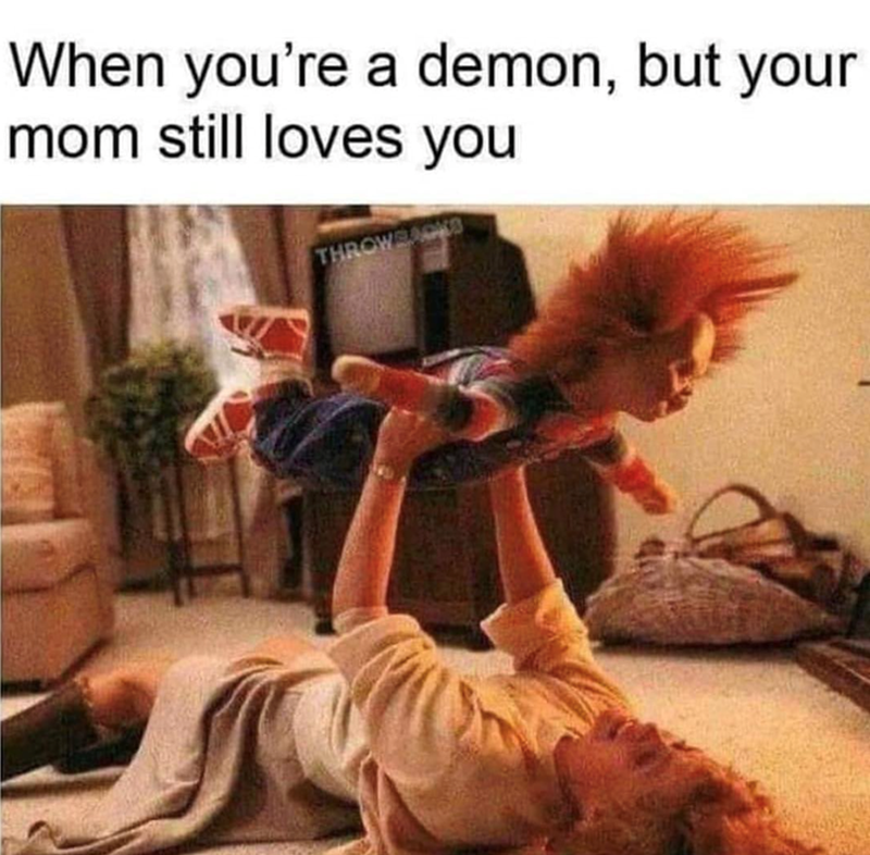 When you're a demon, but your mom still loves you THROWBACKS