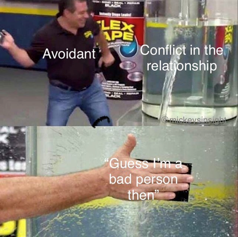 Avoidant BOND - SEAL & REPAIR BLACK ly Days Leaks LEX APE Conflict in the relationship @mickeysinsight "Guess I'm a bad person then"