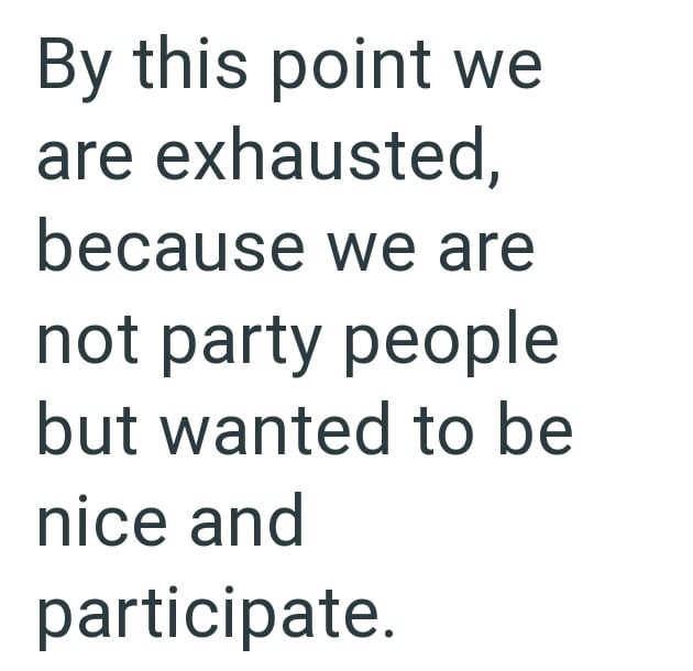 By this point we are exhausted, because we are not party people but wanted to be nice and participate.