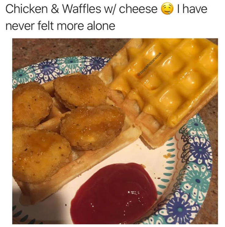 Chicken & Waffles w/ cheese I have never felt more alone @boyswhocancook
