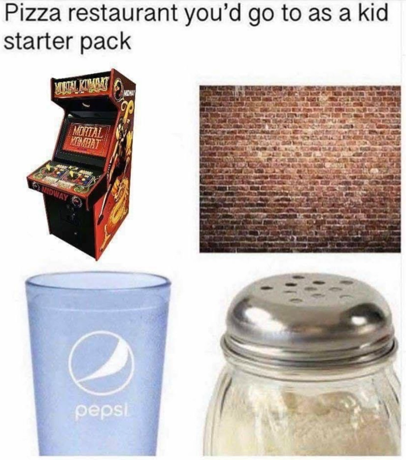 Pizza restaurant you'd go to as a kid starter pack METAL KUMAAT MORTAL KOMBAT MIDWAY MIDWAY pepsi
