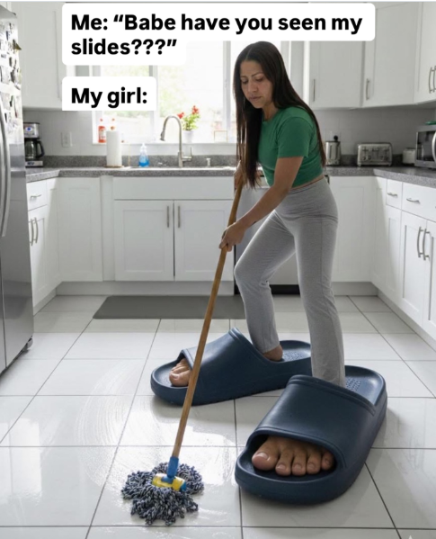 Me: "Babe have you seen my slides???" My girl: