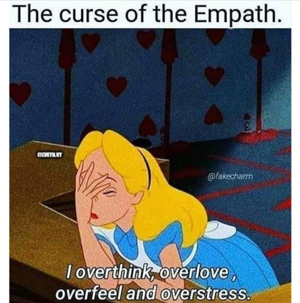 The curse of the Empath. GEVETILVT @fakecharm I overthink, overlove, overfeel and overstress.