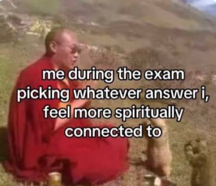 me during the exam picking whatever answer i, feel more spiritually connected to