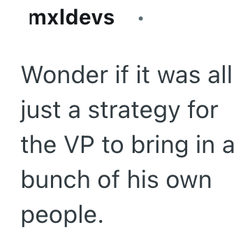 mxldevs Wonder if it was all just a strategy for the VP to bring in a bunch of his own people.