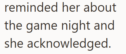 reminded her about the game night and she acknowledged.
