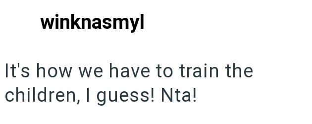 winknasmyl It's how we have to train the children, I guess! Nta!