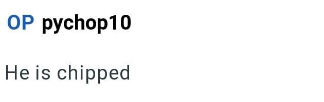 OP pychop10 He is chipped