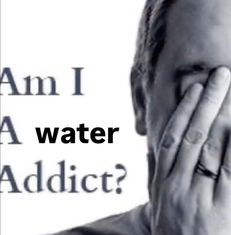 Am I A water Addict?