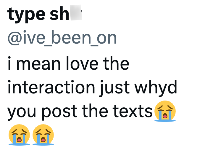 type sh @ive_been_on i mean love the interaction just whyd you post the texts 101 for foi