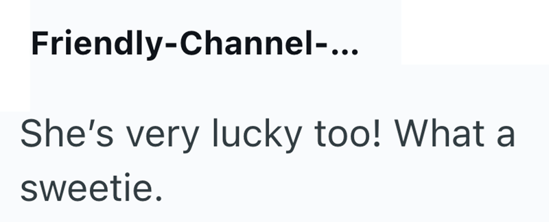 Friendly-Channel-... She's very lucky too! What a sweetie.