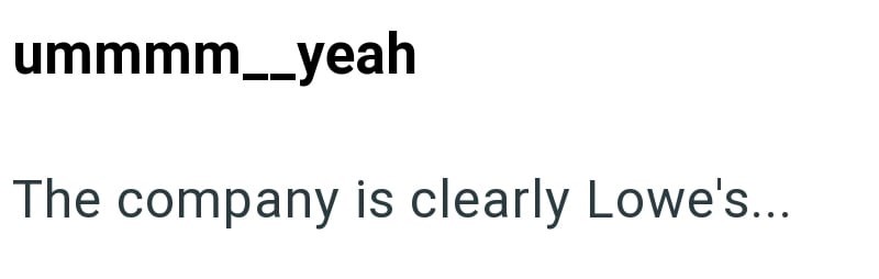 ummmm__yeah The company is clearly Lowe's...