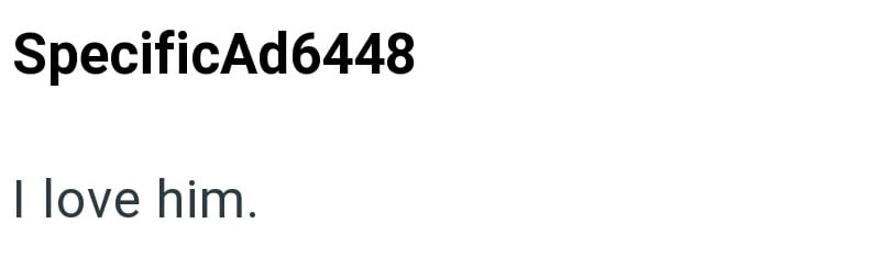 SpecificAd6448 I love him.