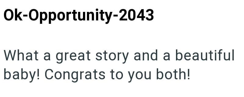 Ok-Opportunity-2043 What a great story and a beautiful baby! Congrats to you both!