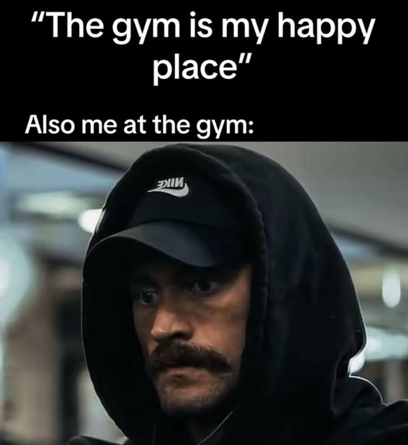 "The gym is my happy place" Also me at the gym: эжи