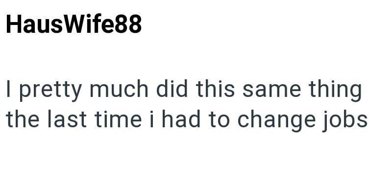 HausWife88 I pretty much did this same thing the last time i had to change jobs