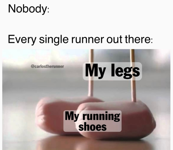 Nobody: Every single runner out there: @carlostherunner My legs My running shoes