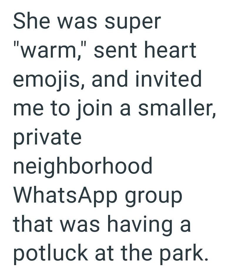 She was super "warm," sent heart emojis, and invited me to join a smaller, private neighborhood WhatsApp group that was having a potluck at the park.