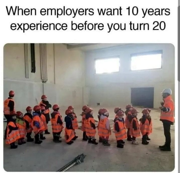 When employers want 10 years experience before you turn 20