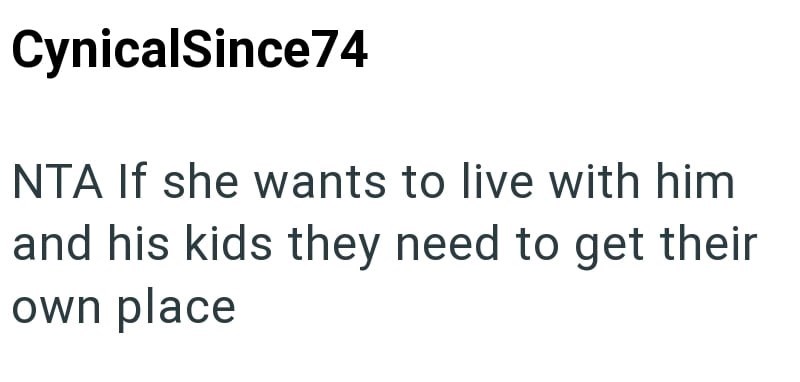 CynicalSince74 NTA If she wants to live with him and his kids they need to get their own place