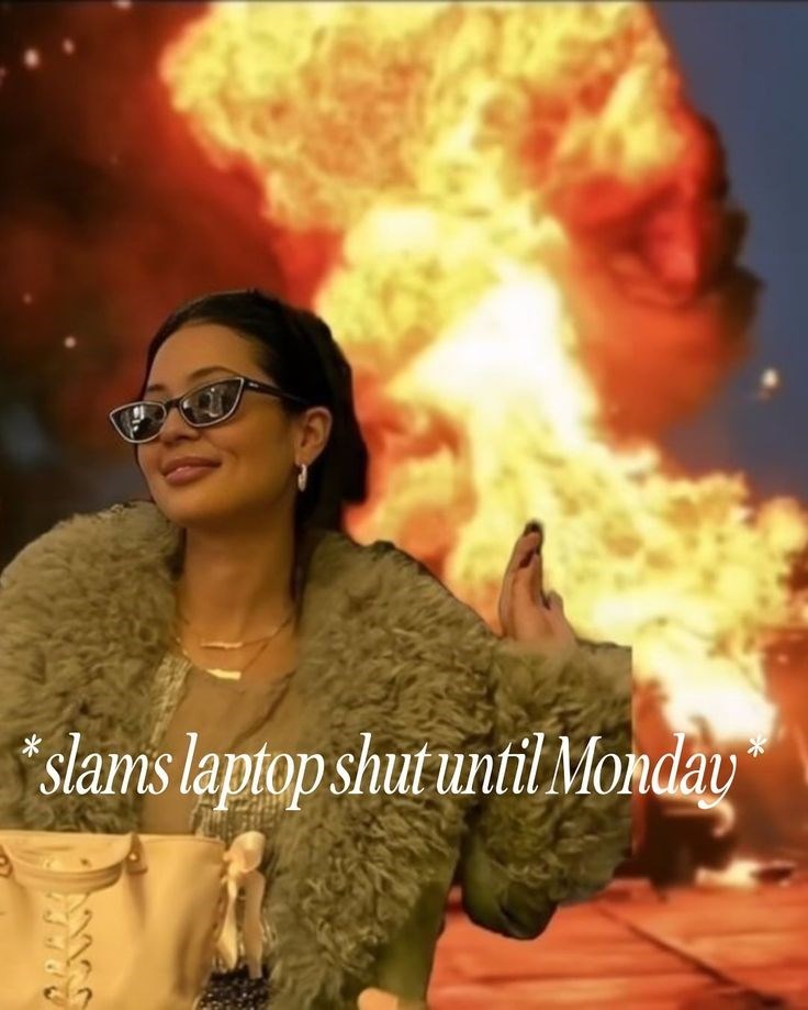 slams laptop shut until Monday *