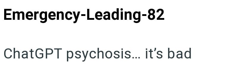 Emergency-Leading-82 ChatGPT psychosis... it's bad