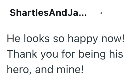 ShartlesAndJa... He looks so happy now! Thank you for being his hero, and mine!