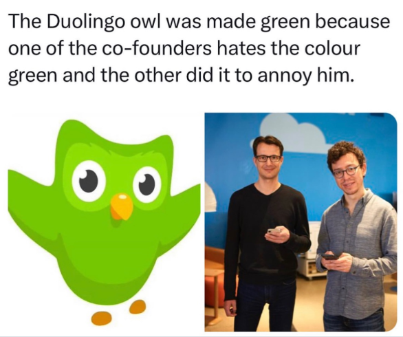 The Duolingo owl was made green because one of the co-founders hates the colour green and the other did it to annoy him.